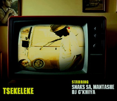 Tsekeleke_-_DJ C'khiya x Snaks SA x Mantashe (Main Mix) - DJ C'khiya